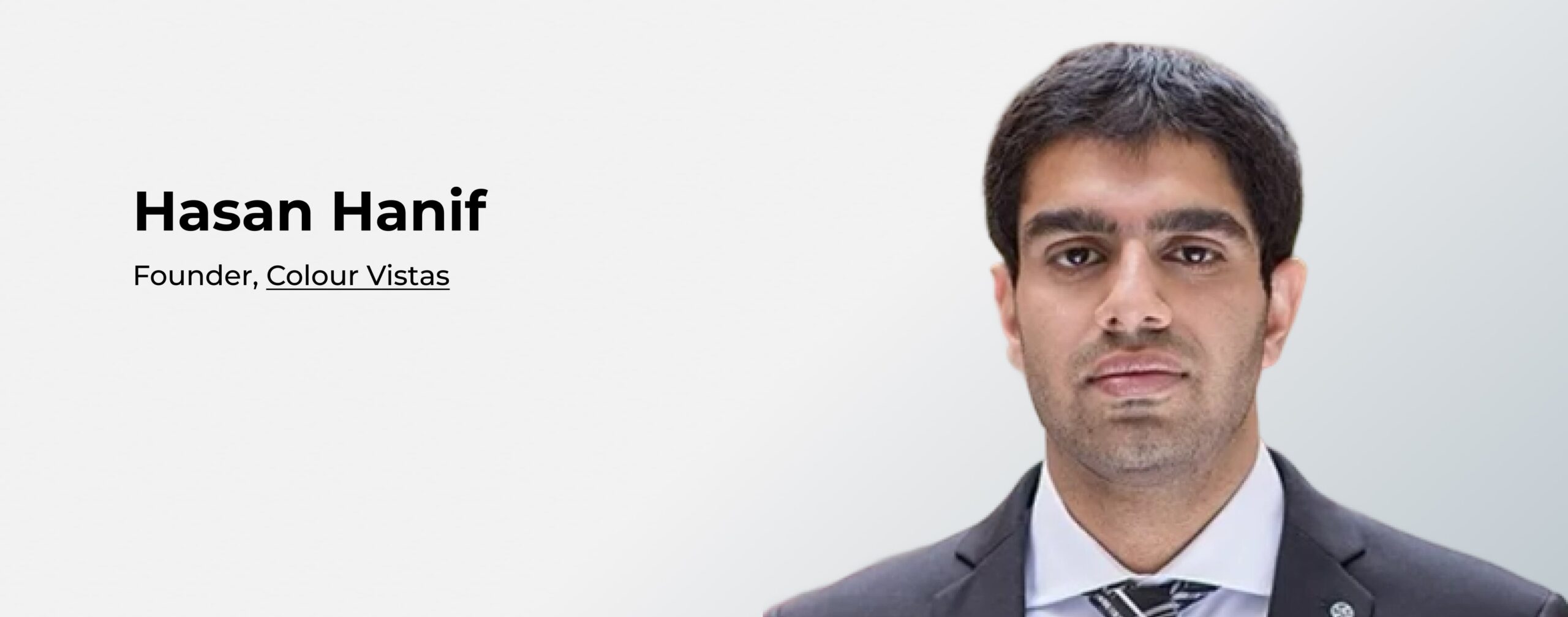 Hasan Hanif, Founder, Colour Vistas